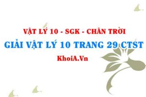 Giải Vật lí 10 trang 29 Chân trời Sáng tạo